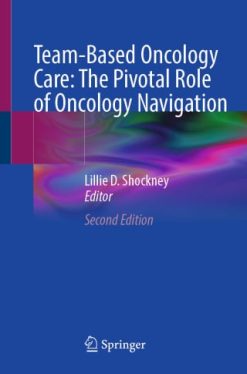 Team-Based Oncology Care: The Pivotal Role of Oncology Navigation, 2nd Edition (Original PDF from Publisher)