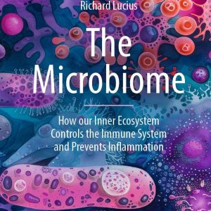 The Microbiome: How our Inner Ecosystem Controls the Immune System and Prevents Inflammation (EPUB)
