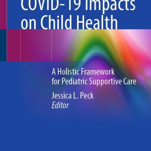 COVID-19 Impacts on Child Health: A Holistic Framework for Pediatric Supportive Care (Original PDF from Publisher)