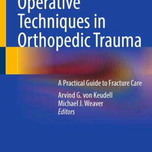 Operative Techniques in Orthopedic Trauma: A Practical Guide to Fracture Care (Original PDF from Publisher)