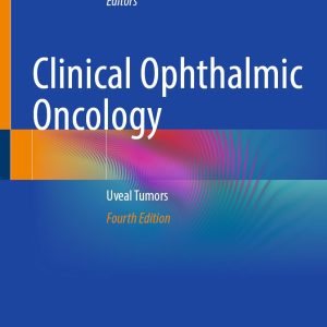 Clinical Ophthalmic Oncology: Uveal Tumors, 4th Edition (Original PDF from Publisher)