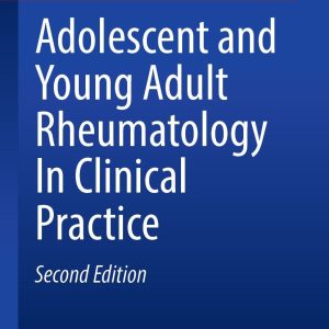 Adolescent and Young Adult Rheumatology In Clinical Practice, 2nd Edition (Original PDF from Publisher)