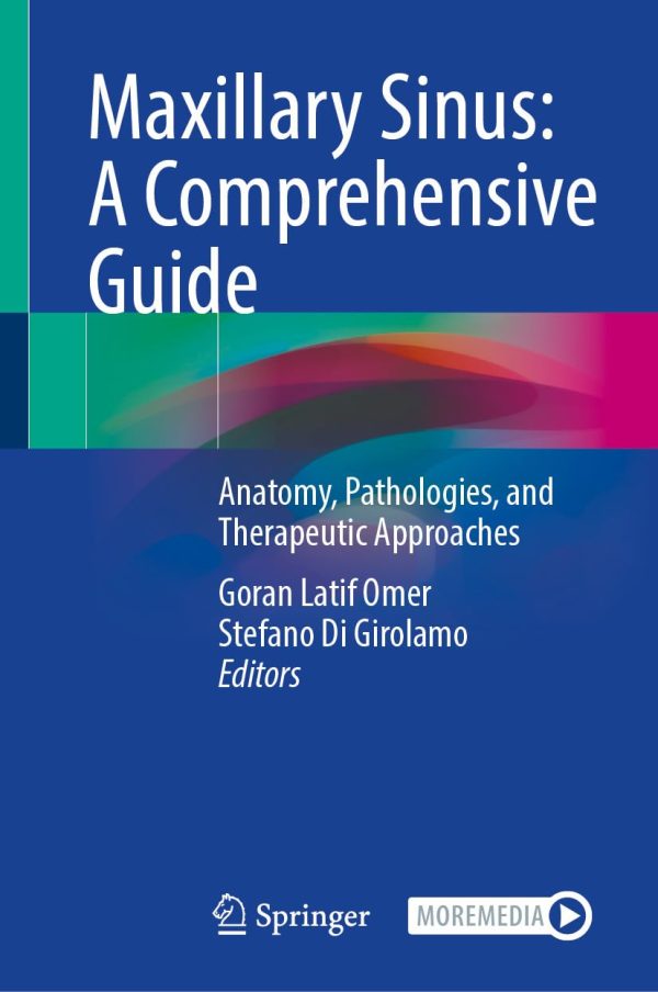 Maxillary Sinus: A Comprehensive Guide: Anatomy, Pathologies, and Therapeutic Approaches (EPUB)