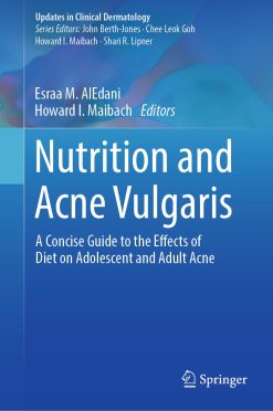 Nutrition and Acne Vulgaris: A Concise Guide to the Effects of Diet on Adolescent and Adult Acne (Original PDF from Publisher)