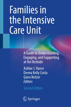 Families in the Intensive Care Unit: A Guide to Understanding, Engaging, and Supporting at the Bedside, 2nd Edition (EPUB)