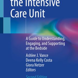 Families in the Intensive Care Unit: A Guide to Understanding, Engaging, and Supporting at the Bedside, 2nd Edition (EPUB)