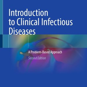 Introduction to Clinical Infectious Diseases: A Problem-Based Approach, 2nd Edition (Original PDF from Publisher)