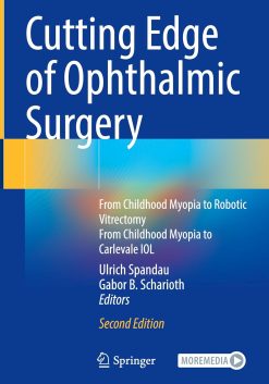 Cutting Edge of Ophthalmic Surgery: From Childhood Myopia to Robotic Vitrectomy From Childhood Myopia to Carlevale IOL, 2025th Edition (Original PDF from Publisher)