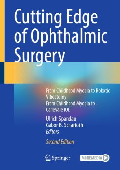 Cutting Edge of Ophthalmic Surgery: From Childhood Myopia to Robotic Vitrectomy From Childhood Myopia to Carlevale IOL, 2nd Edition (EPUB)