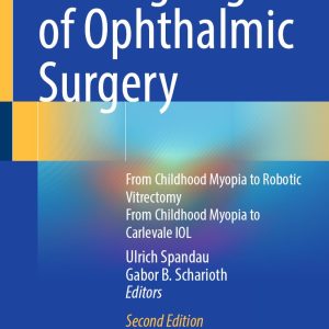 Cutting Edge of Ophthalmic Surgery: From Childhood Myopia to Robotic Vitrectomy From Childhood Myopia to Carlevale IOL, 2nd Edition (EPUB)