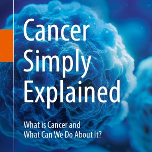 Cancer Simply Explained: What is cancer and what can we do about it? (EPUB)