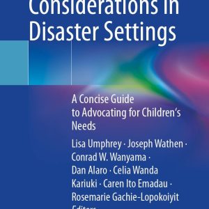 Pediatric Considerations in Disaster Settings: A Concise Guide to Advocating for Children’s Needs (Original PDF from Publisher)