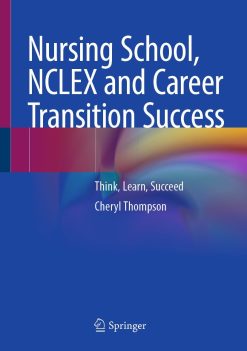 Nursing School, NCLEX and Career Transition Success: Think, Learn, Succeed (Original PDF from Publisher)