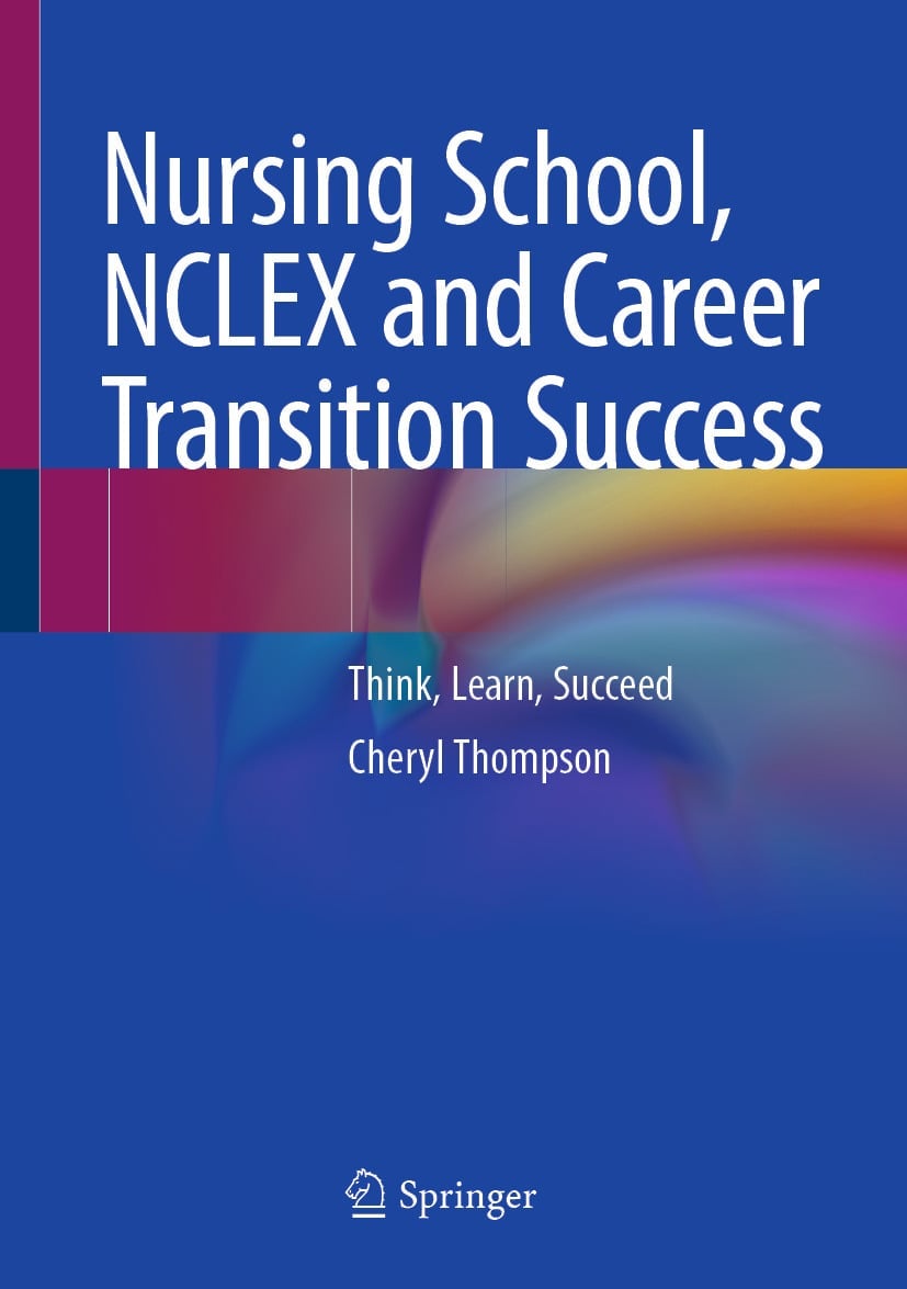 Nursing School, NCLEX and Career Transition Success: Think, Learn, Succeed (Original PDF from Publisher)