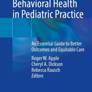 Using Integrated Behavioral Health in Pediatric Practice: An Essential Guide to Better Outcomes and Equitable Care (EPUB)