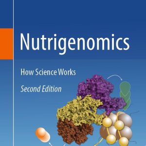 Nutrigenomics: How Science Works, 2nd Edition (Original PDF from Publisher)
