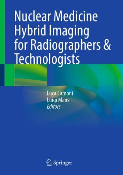 Nuclear Medicine Hybrid Imaging for Radiographers & Technologists (Original PDF from Publisher)
