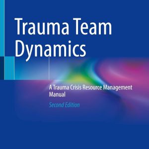 Trauma Team Dynamics: A Trauma Crisis Resource Management Manual, 2025th Edition (Original PDF from Publisher)
