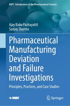 Pharmaceutical Manufacturing Deviation and Failure Investigations: Principles, Practices, and Case Studies (EPUB)