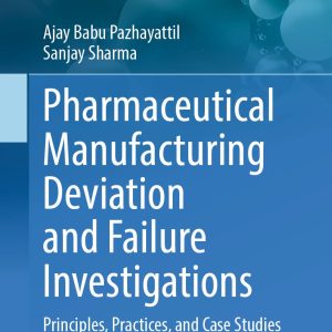 Pharmaceutical Manufacturing Deviation and Failure Investigations: Principles, Practices, and Case Studies (EPUB)