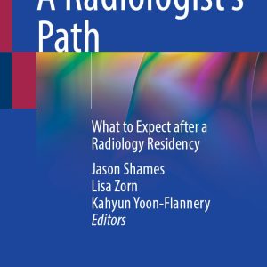 A Radiologist’s Path: What to Expect after a Radiology Residency (EPUB)
