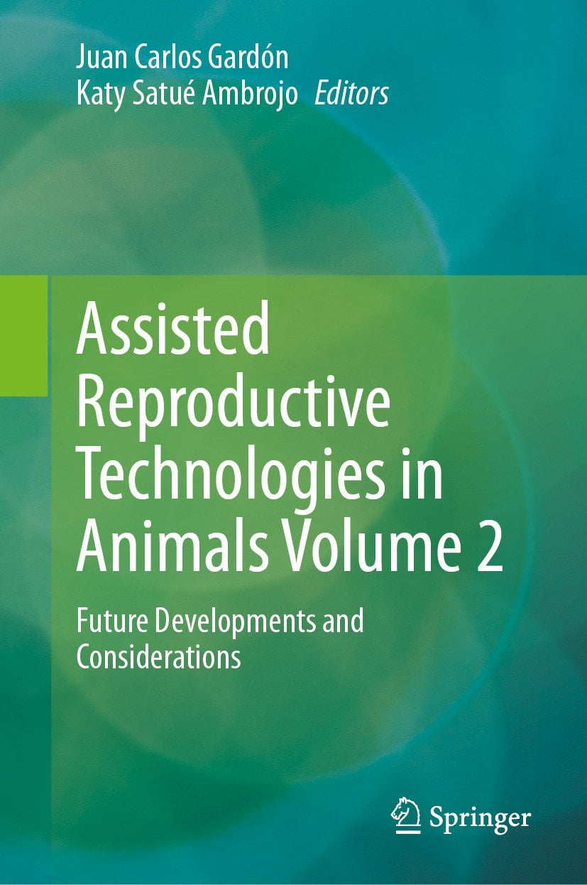 Assisted Reproductive Technologies in Animals Volume 2: Future Developments and Considerations (Original PDF from Publisher)