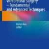 Vitreoretinal Surgery – Fundamental and Advanced Techniques (Original PDF from Publisher)