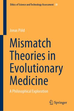 Mismatch Theories in Evolutionary Medicine: A Philosophical Exploration (Original PDF from Publisher)