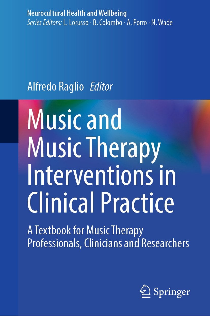 Music and Music Therapy Interventions in Clinical Practice: A Textbook for Music Therapy Professionals, Clinicians and Researchers (Original PDF from Publisher)