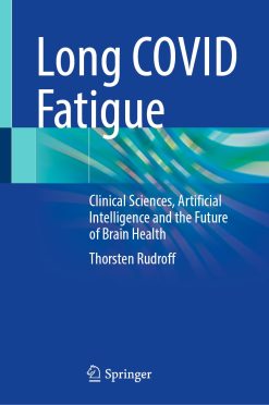 Long COVID Fatigue: Clinical Sciences, Artificial Intelligence and the Future of Brain Health (EPUB)