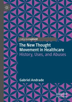 The New Thought Movement in Healthcare: History, Uses, and Abuses (EPUB)