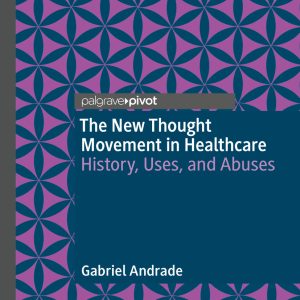 The New Thought Movement in Healthcare: History, Uses, and Abuses (EPUB)