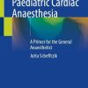 Paediatric Cardiac Anaesthesia (Original PDF from Publisher)