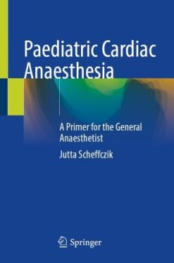 Paediatric Cardiac Anaesthesia (Original PDF from Publisher)