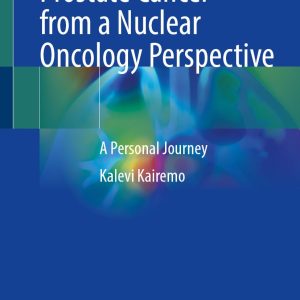 Prostate Cancer from a Nuclear Oncology Perspective: A Personal Journey (EPUB)