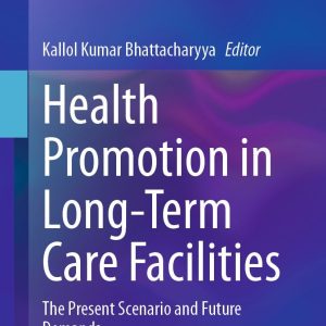 Health Promotion in Long-Term Care Facilities: The Present Scenario and Future Demands (Original PDF from Publisher)