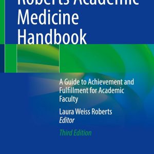 Roberts Academic Medicine Handbook: A Guide to Achievement and Fulfillment for Academic Faculty, 2025th Edition (Original PDF from Publisher)