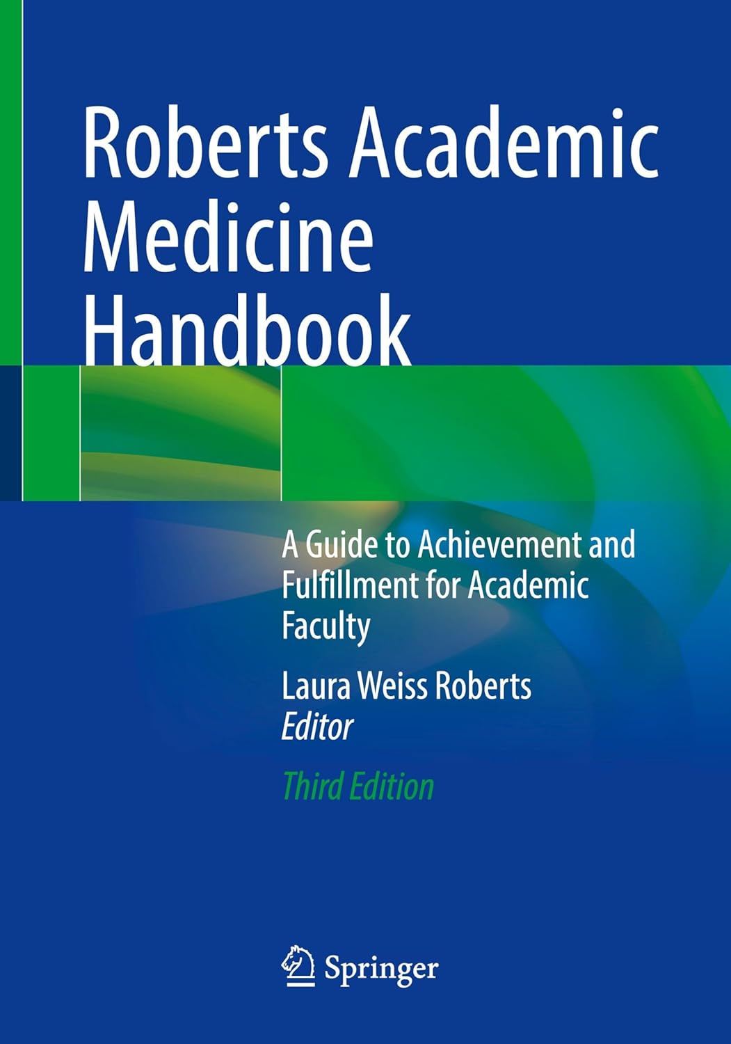 Roberts Academic Medicine Handbook: A Guide to Achievement and Fulfillment for Academic Faculty, 2025th Edition (Original PDF from Publisher)