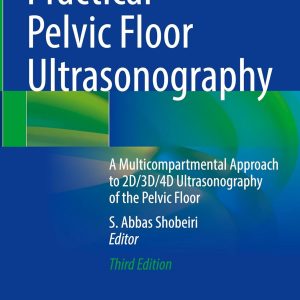 Practical Pelvic Floor Ultrasonography: A Multicompartmental Approach to 2D/3D/4D Ultrasonography of the Pelvic Floor, 2025th Edition (EPUB)