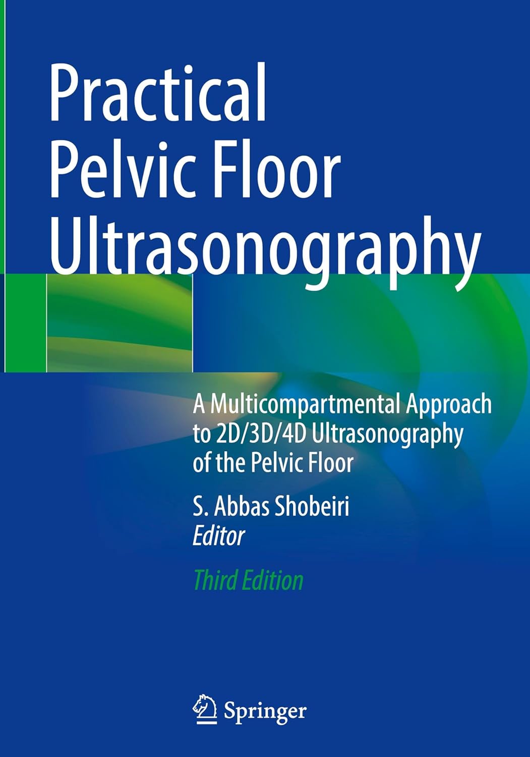 Practical Pelvic Floor Ultrasonography: A Multicompartmental Approach to 2D/3D/4D Ultrasonography of the Pelvic Floor, 2025th Edition (Original PDF from Publisher)