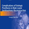 Complications of Urologic Prosthesis in Male Lower Genitourinary Reconstruction: A Surgical Video Atlas (Original PDF from Publisher)