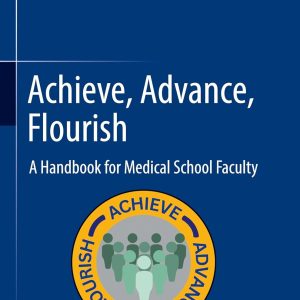 Achieve, Advance, Flourish: A Handbook for Medical School Faculty (Original PDF from Publisher)