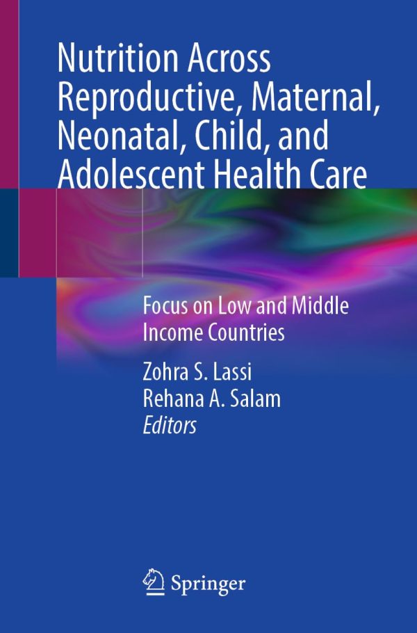 Nutrition Across Reproductive, Maternal, Neonatal, Child, and Adolescent Health Care: Focus on Low and Middle Income Countries (Original PDF from Publisher)