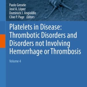 Platelets in Disease: Thrombotic Disorders and Disorders not Involving Hemorrhage or Thrombosis (EPUB)