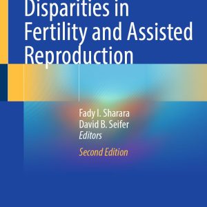 Racial and Ethnic Disparities in Fertility and Assisted Reproduction, 2nd Edition (Original PDF from Publisher)