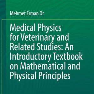 Medical Physics for Veterinary and Related Studies: An Introductory Textbook on Mathematical and Physical Principles (Original PDF from Publisher)