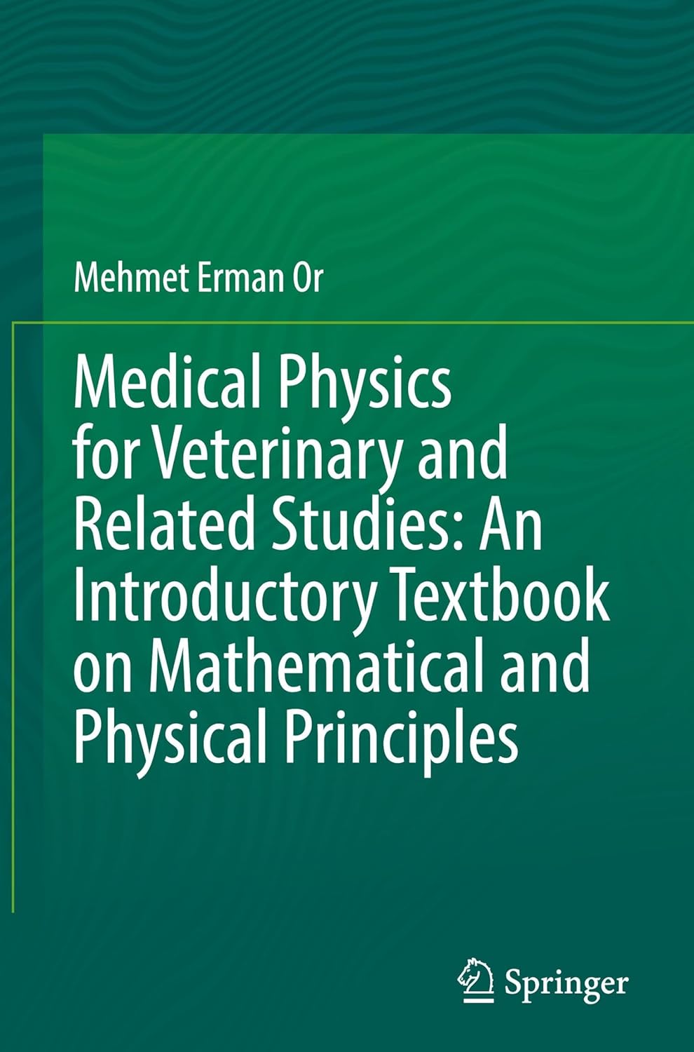 Medical Physics for Veterinary and Related Studies: An Introductory Textbook on Mathematical and Physical Principles (Original PDF from Publisher)