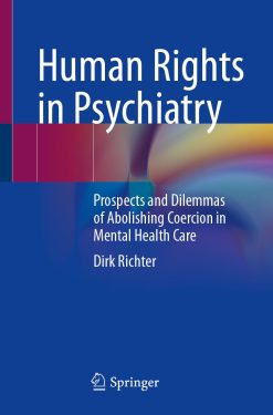 Human Rights in Psychiatry: Prospects and Dilemmas of Abolishing Coercion in Mental Health Care (EPUB)