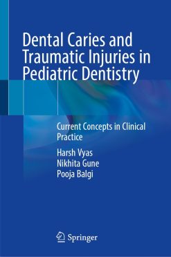 Dental Caries and Traumatic Injuries in Pediatric Dentistry: Current Concepts in Clinical Practice (Original PDF from Publisher)