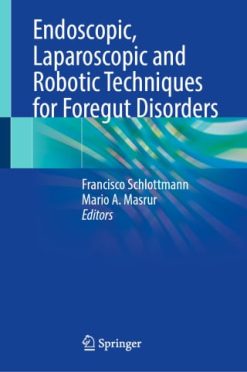 Endoscopic, Laparoscopic and Robotic Techniques for Foregut Disorders (Original PDF from Publisher)